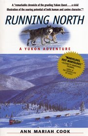 Running North : A Yukon Adventure cover image