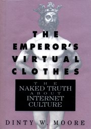 The emperor's virtual clothes : the naked truth about Internet culture cover image
