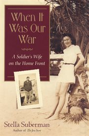 When it was our war : a soldier's wife on the home front cover image