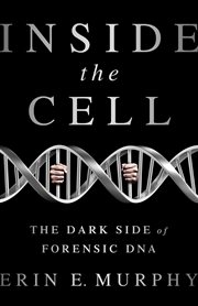 Inside the Cell : The Dark Side of Forensic DNA cover image