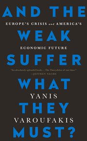 And the Weak Suffer What They Must? : Europe's Crisis and America's Economic Future cover image