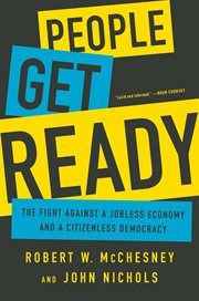 People Get Ready : The Fight Against a Jobless Economy and a Citizenless Democracy cover image