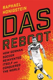 Das Reboot : How German Soccer Reinvented Itself and Conquered the World cover image