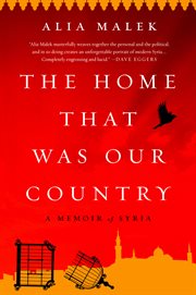 The Home That Was Our Country : A Memoir of Syria cover image