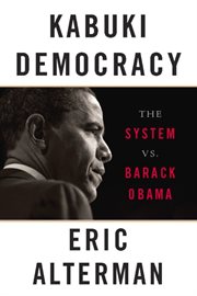 Kabuki Democracy : The System vs. Barack Obama cover image
