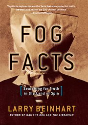 Fog Facts : Searching for Truth in the Land of Spin cover image