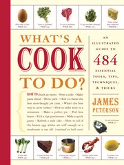What's a Cook to Do? : An Illustrated Guide to 484 Essential Tips, Techniques, and Tricks cover image
