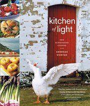 Kitchen of light : new Scandinavian cooking with Andreas Viestad cover image