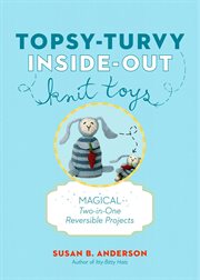 Topsy-turvy inside-out knit toys cover image