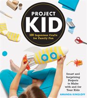 ProjectKid : 100 Crafts to make with and for your kids cover image