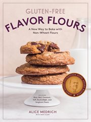 Gluten-Free Flavor Flours : Free Flavor Flours cover image