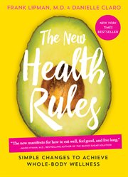 The new health rules : simple changes to achieve whole-body wellness cover image