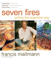 Seven fires : grilling the Argentine way cover image