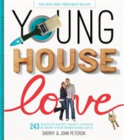 Young house love : 243 ways to paint, craft, update & show your home some love cover image