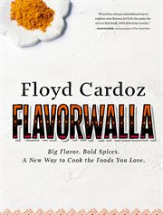 Floyd Cardoz : flavorwalla : big flavor, bold spices, a new way to cook the foods you love cover image