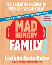 Mad hungry family : 120 essential recipes to feed the whole crew cover image