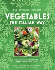 The Artisanal Kitchen: Vegetables the Italian Way : Vegetables the Italian Way cover image