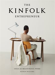 The Kinfolk entrepreneur : ideas for meaningful work cover image