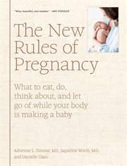 The New Rules of Pregnancy : How to Have a Calm Pregnancy in the Age of Too Much Information cover image