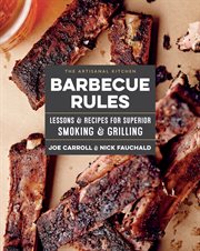 Barbecue rules : lessons & recipes for superior smoking & grilling cover image