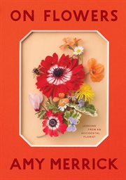 On flowers : lessons from an accidental florist cover image