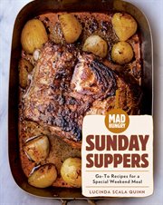 Mad Hungry: Sunday Suppers : Go-To Recipes for a Special Weekend Meal cover image