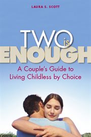 Two Is Enough : A Couple's Guide to Living Childless by Choice cover image