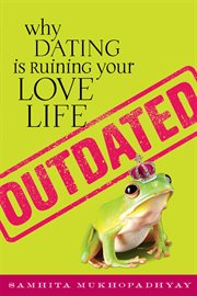 Outdated : Why Dating Is Ruining Your Love Life cover image