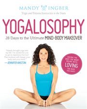 Yogalosophy : 28 Days to the Ultimate Mind-Body Makeover cover image