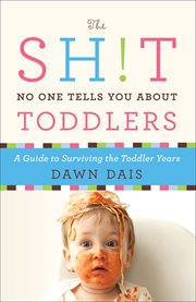 The Sh!t No One Tells You About Toddlers : Sh!t No One Tells You cover image