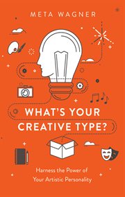 What's Your Creative Type? : Harness the Power of Your Artistic Personality cover image
