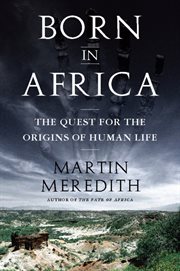 Born in Africa : The Quest for the Origins of Human Life cover image