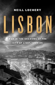 Lisbon : War in the Shadows of the City of Light, 1939-45 cover image