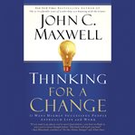 Thinking for a change : 11 ways highly successful people approach life and work cover image