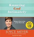 Knowing God intimately : being as close to Him as you want to be cover image