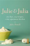 Julie & Julia : 365 days, 524 recipes, 1 tiny apartment kitchen cover image