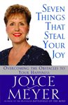 Seven things that steal your joy : overcoming the obstacles to your happiness cover image