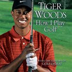How I Play Golf How I Play Golf