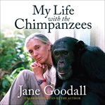 My Life With the Chimpanzees cover image