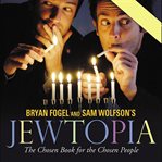 Jewtopia : the chosen audiobook for the chosen people cover image
