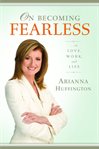On becoming fearless : ... in love, work, and life cover image