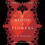 The blood of flowers : [a novel] cover image