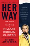 Her way : the hopes and ambitions of Hillary Rodham Clinton cover image