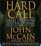 Hard call : great decisions and the extraordinary people who made them cover image