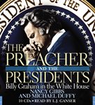 The preacher and the presidents : Billy Graham in the White House cover image