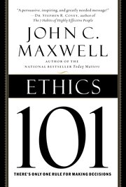 Ethics 101 : What Every Leader Needs To Know. 101 (Maxwell) cover image