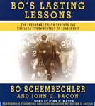 Bo's lasting lessons : the legendary coach teaches the timeless fundamentals of leadership cover image