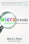 Microtrends : the small forces behind tomorrow's big changes cover image