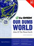 Our dumb world : the Onion's atlas of the planet Earth, 73rd edition cover image
