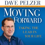 Moving Forward : Taking the Lead in Your Life cover image
